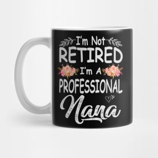 mothers day im not retired im a professional nana Mug